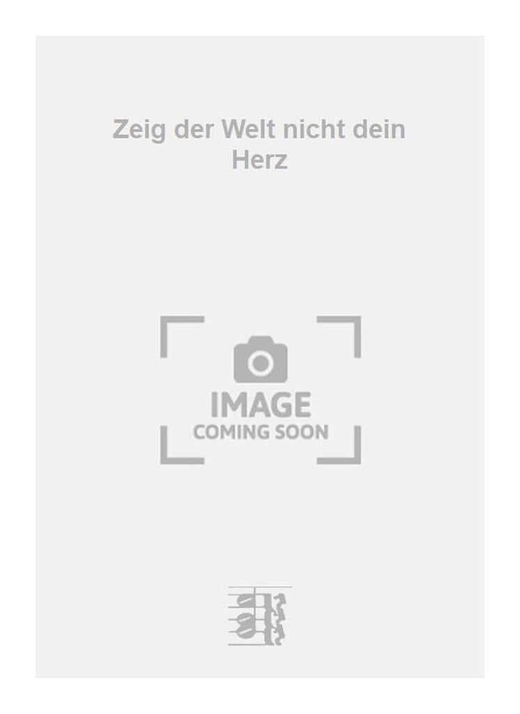 Zeig der Welt nicht dein Herz